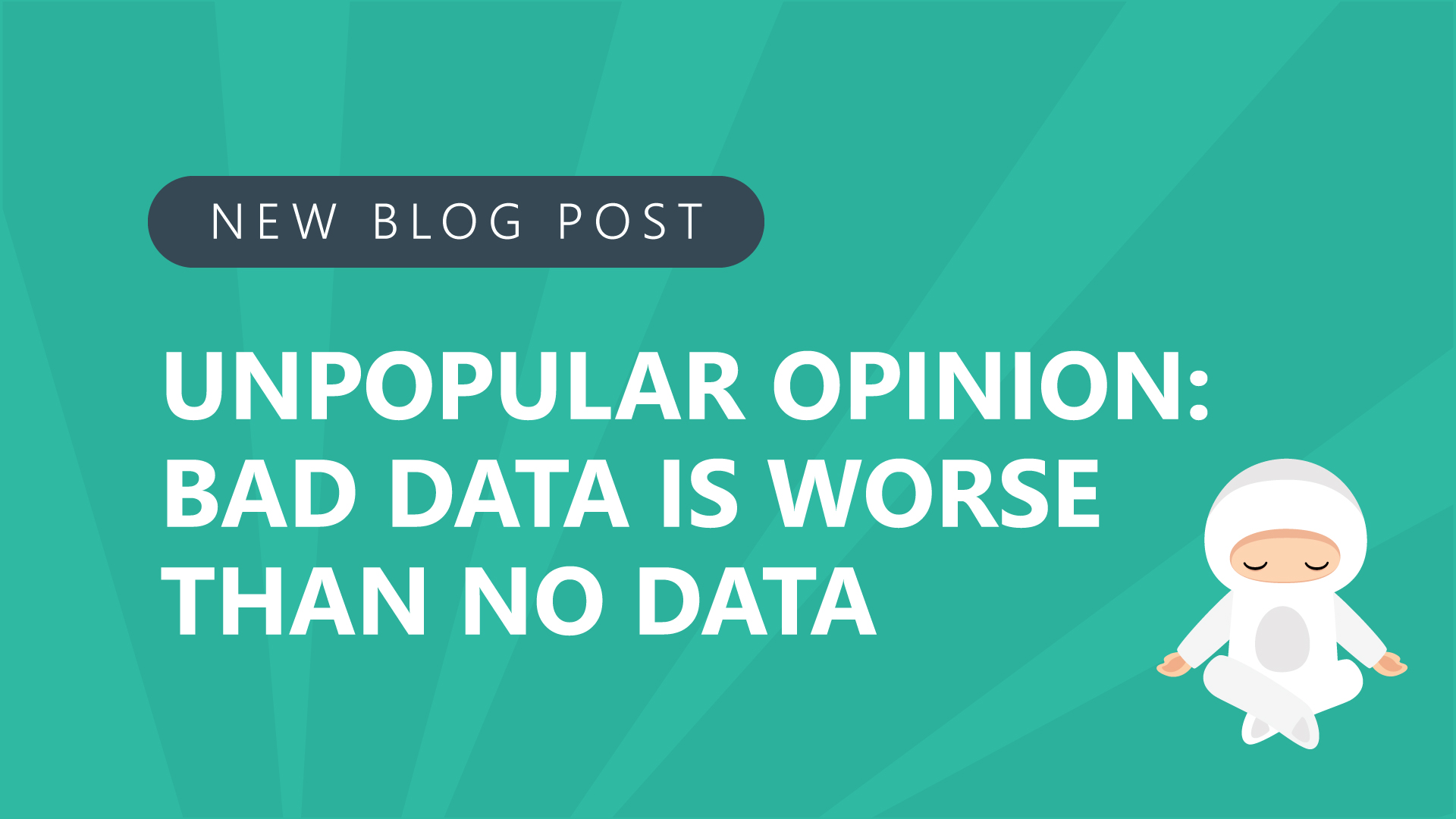 27 unpopular opinion bad data is worse than no data