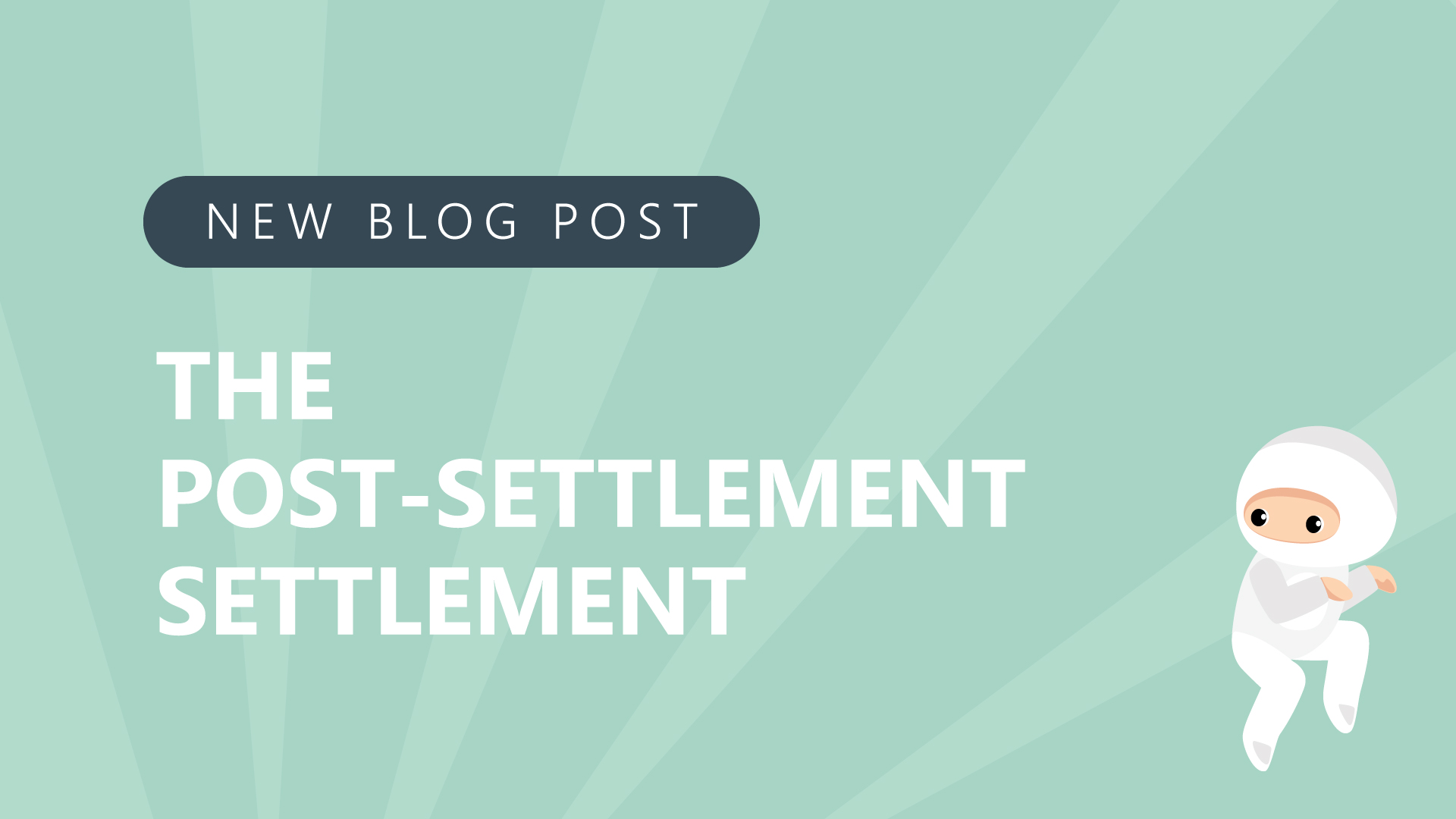 29 the post settlement settlement