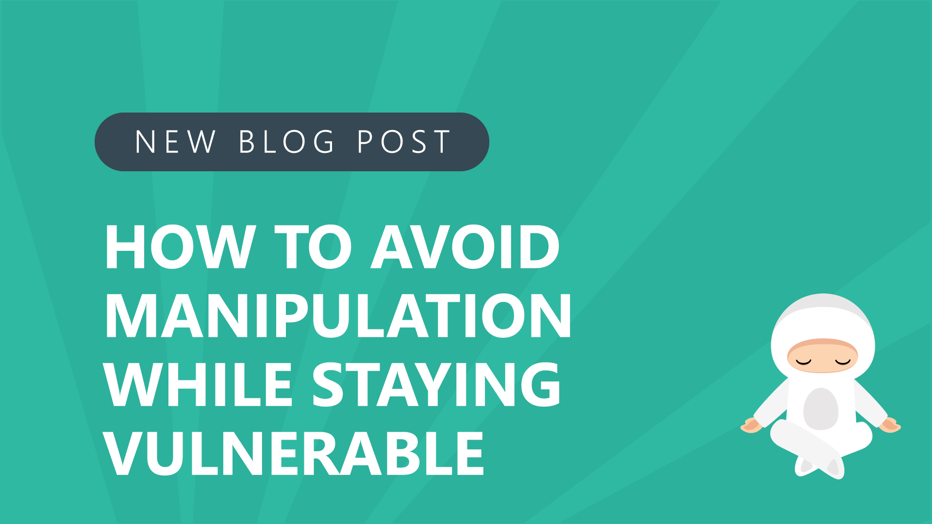 39-How-to-Avoid-Manipulation—While-Staying-Vulnerable.jpg