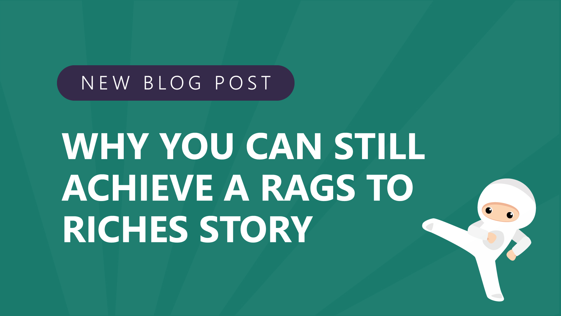 6 why you can still achieve a rags to riches story