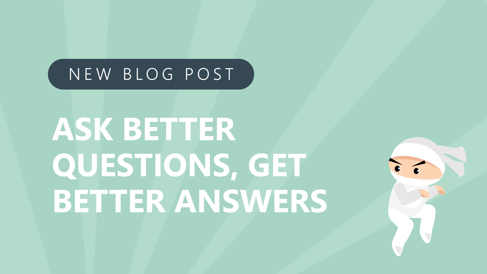 Ask-Better-Questions-Get-Better-Answers.jpg