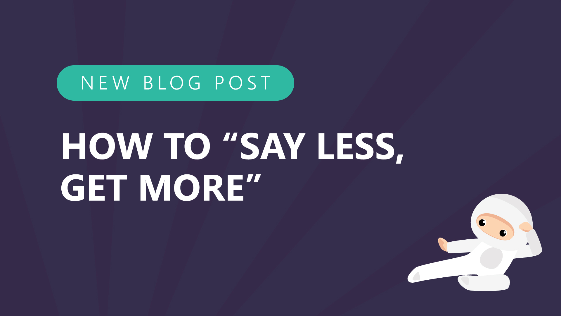 How to say less get more