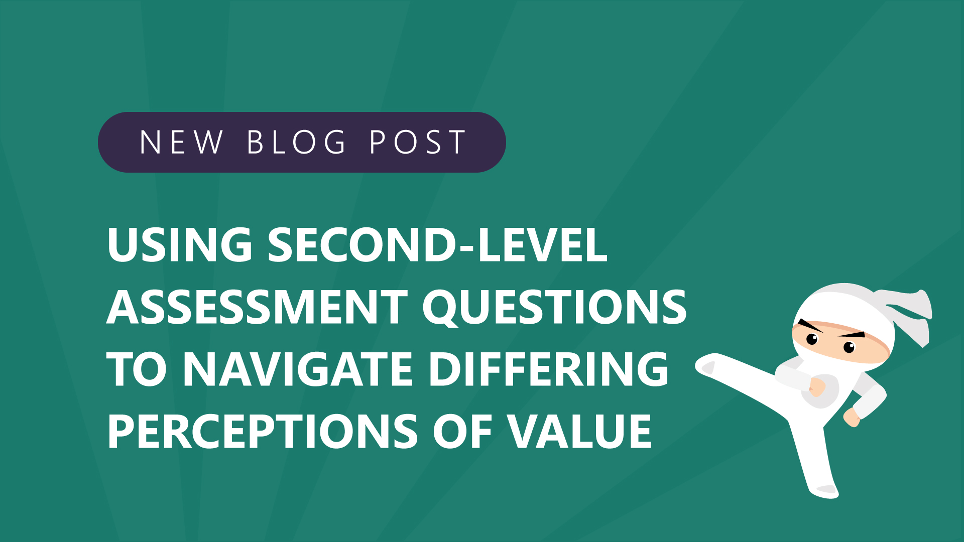 Using second level assessment questions to navigate differing perceptions of value
