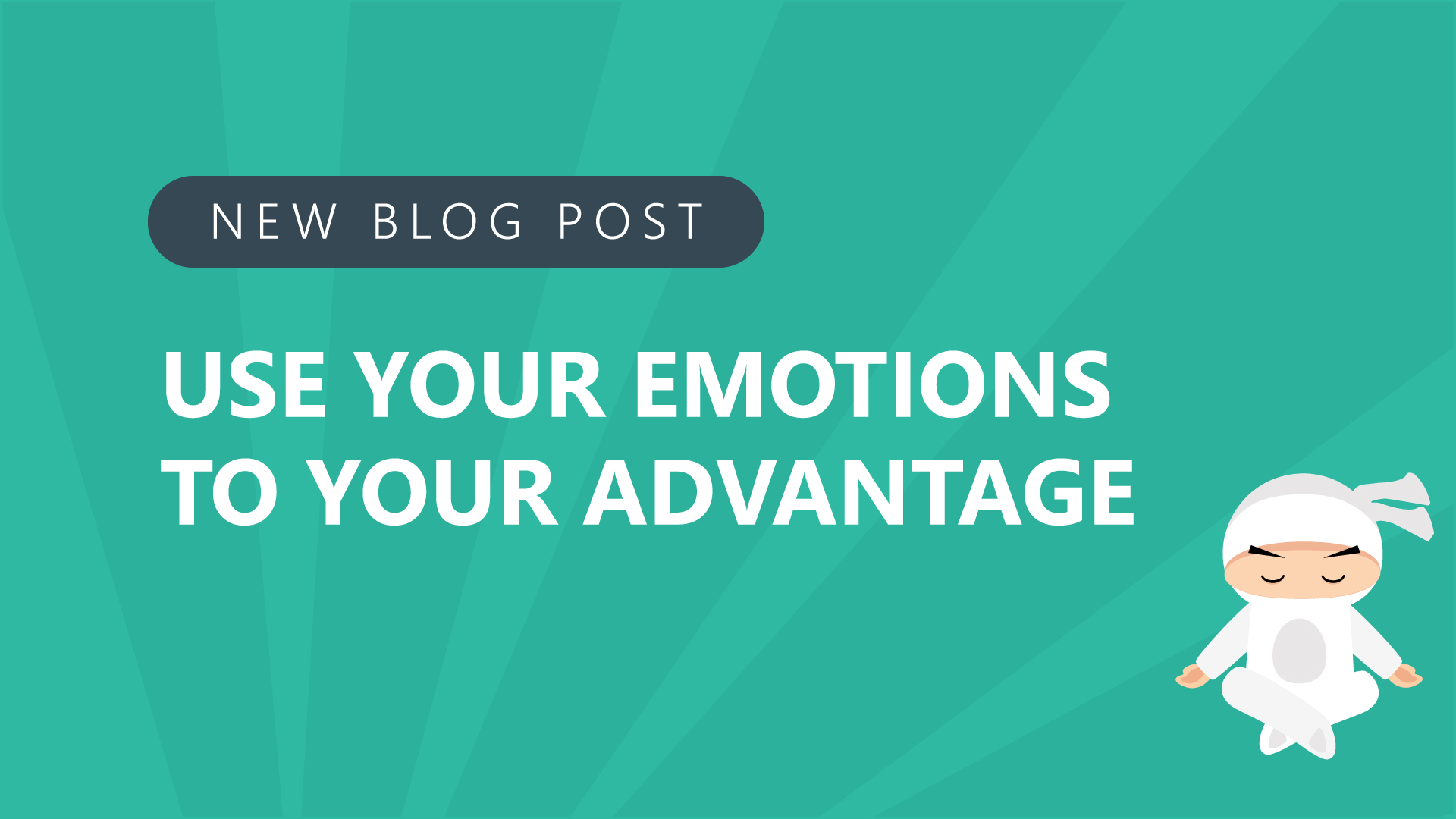 Use Your Emotions to Your Advantage