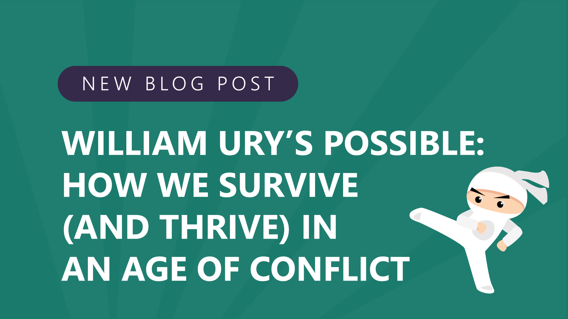 William urys possible how we survive and thrive in an age of conflict
